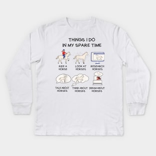 Things I Do In My Spare Time  Horse Kids Long Sleeve T-Shirt